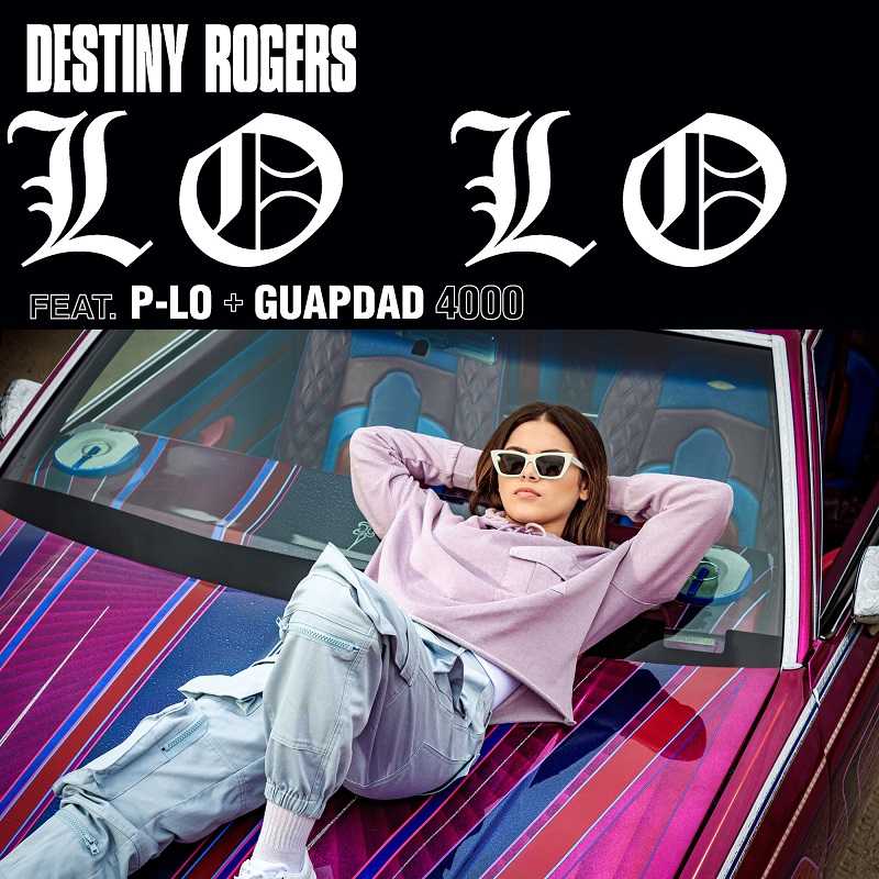 Destiny Rogers Ft. P-Lo & Guapdad 4000 - Lo Lo